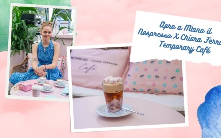 Apre a Milano il Nespresso X Chiara Ferragni Temporary Café