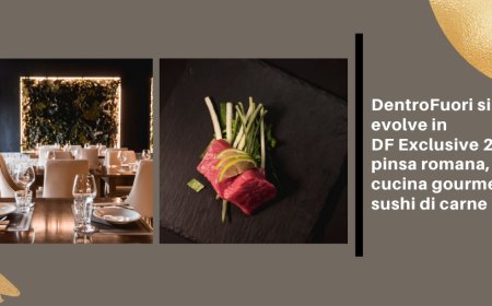 DentroFuori si evolve in DF Exclusive 2.0: pinsa romana, cucina gourmet e sushi di carne