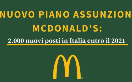 Nuovo piano assunzioni McDonald's: 2.000 nuovi posti in Italia entro il 2021