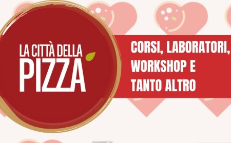 La Città della Pizza Roma 2021: corsi, laboratori, workshop e tanto altro
