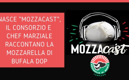 Nasce "MozzaCast", il Consorzio e chef Marziale raccontano la Mozzarella di Bufala DOP