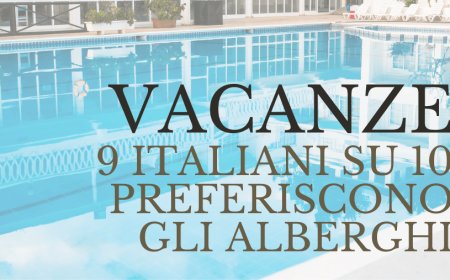 Vacanze: 9 italiani su 10 preferiscono gli alberghi