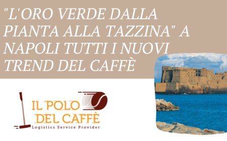 "L'oro verde dalla pianta alla tazzina". A Napoli tutti i nuovi trend del caffè