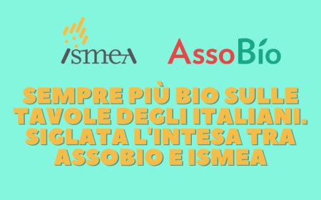 Sempre più bio sulle tavole degli italiani. Siglata l'intesa tra AssoBio e ISMEA