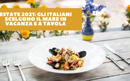 Estate 2021: gli italiani scelgono il mare in vacanza e a tavola