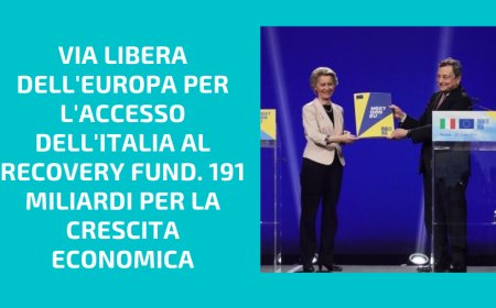 Via libera dell'Europa per l'accesso dell'Italia al Recovery Fund. 191 miliardi per la crescita economica