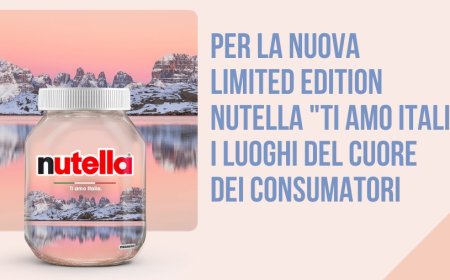 Per la nuova limited edition Nutella "Ti Amo Italia" i luoghi del cuore dei consumatori
