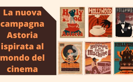 La nuova campagna Astoria ispirata al mondo del cinema