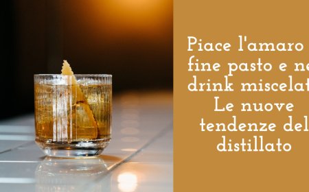 Piace l'amaro a fine pasto e nei drink miscelati. Le nuove tendenze del distillato