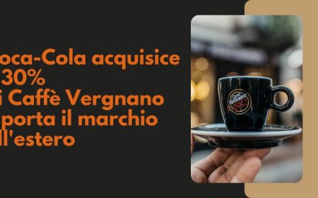 Coca-Cola acquisice il 30% di Caffè Vergnano e porta il marchio all'estero