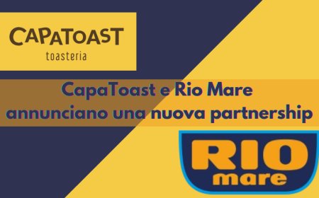 CapaToast e Rio Mare annunciano una nuova partnership