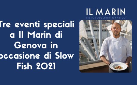 Tre eventi speciali a Il Marin di Genova in occasione di Slow Fish 2021