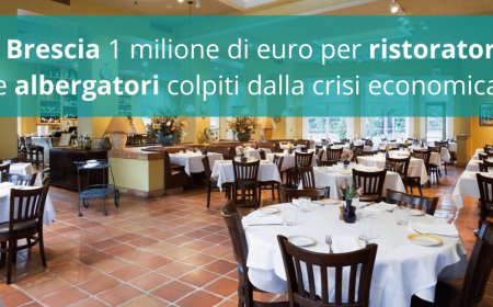 A Brescia 1 milione di euro per ristoratori e albergatori colpiti dalla crisi economica