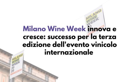 Milano Wine Week innova e cresce: successo per la terza edizione dell'evento vinicolo internazionale