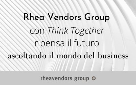 Rhea Vendors Group con Think Together ripensa il futuro ascoltando il mondo del business