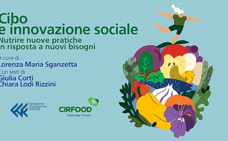 Cirfood e Fondazione Feltrinelli presentano "Cibo e Innovazione Sociale": percorso su temi sociali, alimentari e ambientali