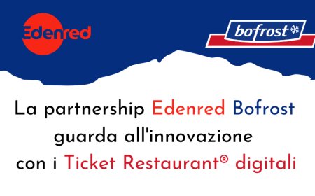 La partnership Edenred-Bofrost guarda all'innovazione con i Ticket Restaurant® digitali