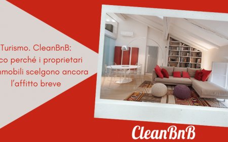 Turismo. CleanBnB: ecco perché i proprietari di immobili scelgono ancora l’affitto breve