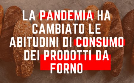 La pandemia ha cambiato le abitudini di consumo dei prodotti da forno