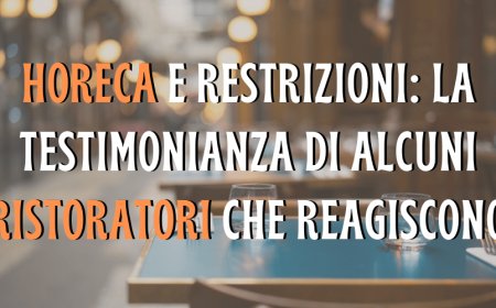 Horeca e restrizioni: la testimonianza di alcuni ristoratori che reagiscono