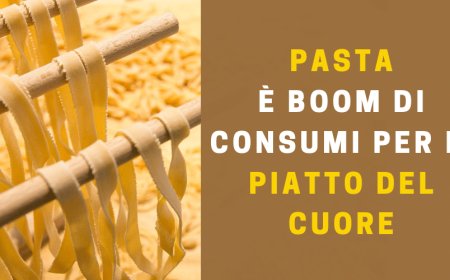 È boom di consumi per la pasta, il "piatto del cuore". Osservatorio Tuttofood