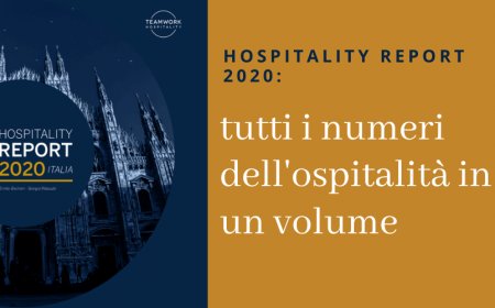 Hospitality Report 2020: tutti i numeri dell’ospitalità in un volume
