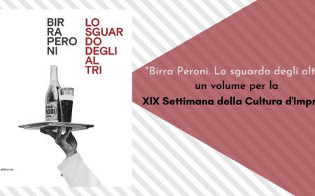 "Birra Peroni. Lo sguardo degli altri", un volume per la XIX Settimana della Cultura d'Impresa