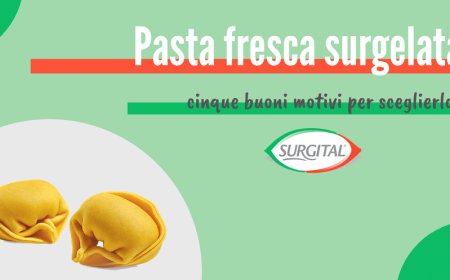 Pasta fresca surgelata: cinque buoni motivi per sceglierla