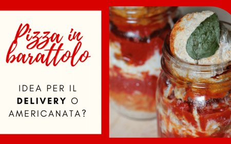 Pizza in barattolo: idea per il delivery o americanata?