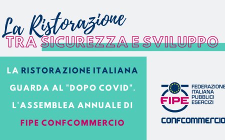 La Ristorazione Italiana guarda al "dopo Covid". Cosa è emerso dall'assemblea Fipe