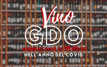 Vino e GDO: aumentano le vendite nell'anno del Covid