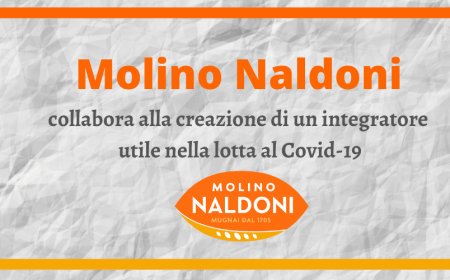 Molino Naldoni collabora alla creazione di un integratore utile nella lotta al Covid-19