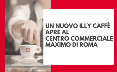 Un nuovo illy Caffè apre al Centro Commerciale Maximo di Roma