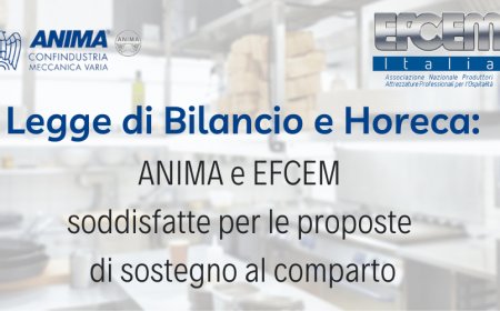 Legge di Bilancio e Horeca: ANIMA e EFCEM soddisfatte per le proposte di sostegno al comparto
