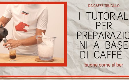 Da Caffè Trucillo i tutorial per preparazioni a base di caffè buone come al bar