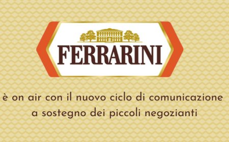Ferrarini è on air con il nuovo ciclo di comunicazione a sostegno dei piccoli negozianti