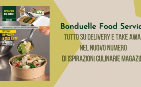 Bonduelle Food Service. Tutto su delivery e take away nel nuovo numero di Ispirazioni Culinarie Magazine