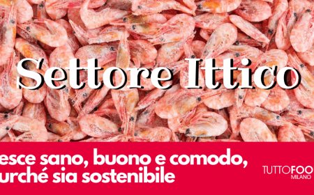 Settore ittico: pesce sano, buono e comodo, purché sia sostenibile
