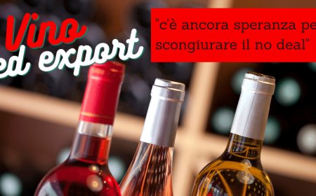 Vino ed export: c'è ancora speranza per scongiurare il no deal