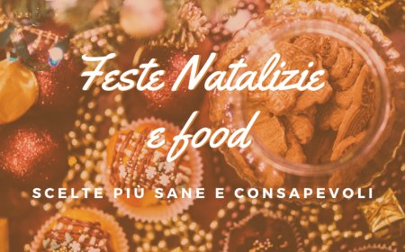 Feste Natalizie e food: scelte più sane e consapevoli