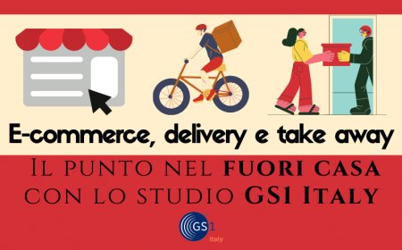 E-commerce, delivery e take away: il punto nel fuori casa con lo studio GS1 Italy