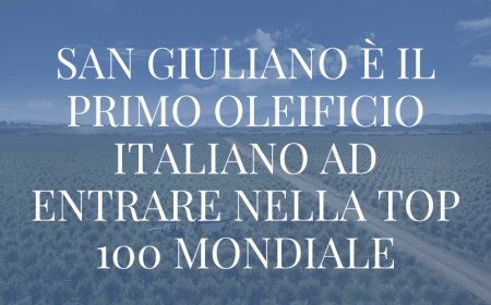 San Giuliano è il primo oleificio italiano ad entrare nella top 100 mondiale