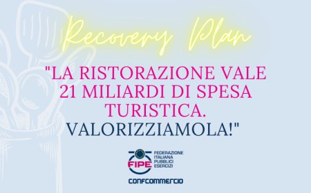 Recovery Plan. Fipe: "La Ristorazione vale 21 miliardi di spesa turistica. Valorizziamola!"