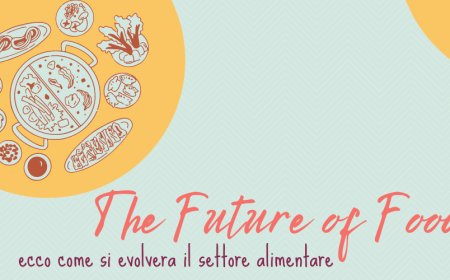 The Future of Food: ecco come si evolveranno i consumi alimentari