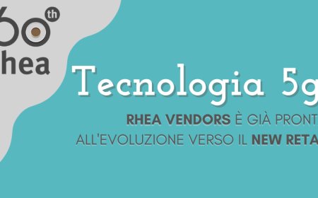 Tecnologia 5g: Rhea Vendors è già pronta all'evoluzione verso il New Retail