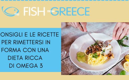 Da Fish From Greece i consigli per rimettersi in forma con una dieta ricca di omega 3