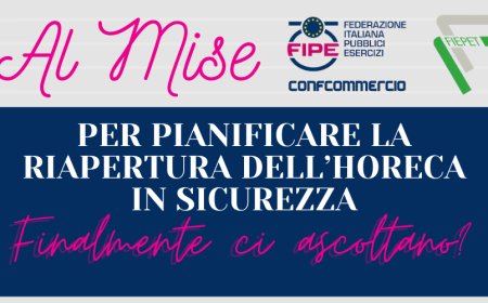 Il MISE convoca FIPE, Fiepet e il CTS per pianificare la riapertura dell’Horeca in sicurezza. Finalmente ci ascoltano?