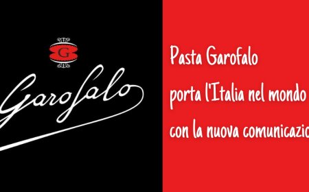 Pasta Garofalo porta l'Italia nel mondo con la nuova comunicazione