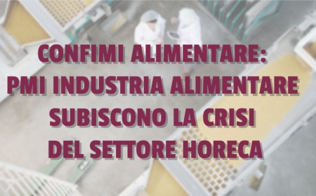 Confimi Alimentare: pmi industria alimentare subiscono la crisi del settore Horeca