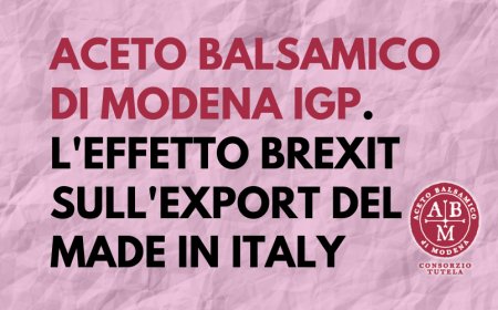 Aceto Balsamico di Modena IGP: l'effetto Brexit sull'export del made in Italy